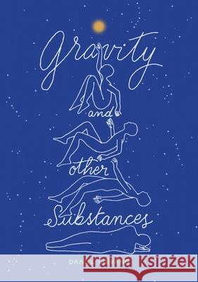 Gravity and Other Substances Daniel Li?vano Pablo Rom?n Eugenia Mello 9781592704354 Unruly/Enchanted Lion