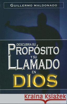 Descubra Su Proposito y Su Liamado En Dios Guillermo Maldonado 9781592720378