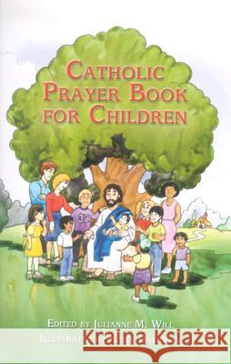 Catholic Prayer Book for Children Julianne M. Will Kevin Davidson 9781592760473 Our Sunday Visitor