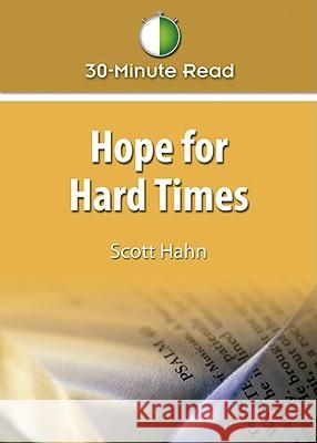 Hope for Hard Times: 30 Minute Read Scott W. Hahn 9781592767106