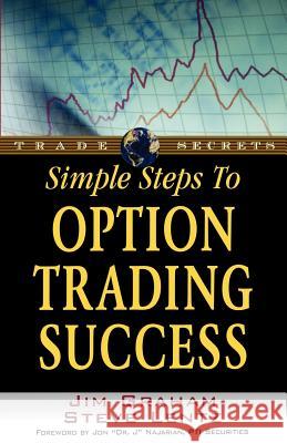 Simple Steps to Option Trading Success Steve Lentz Jim Graham 9781592800544 Marketplace Books