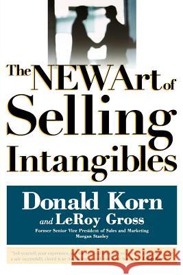 The NEW Art of Selling Intangibles LeRoy Gross Donald Korn 9781592800681 Marketplace Books