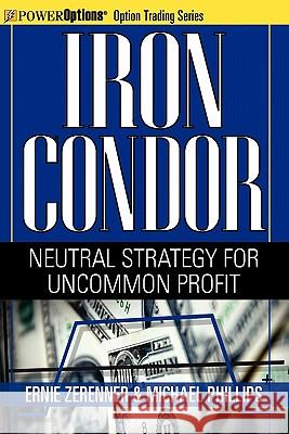 Iron Condor: Neutral Strategy for Uncommon Profit Zerenner, Ernie 9781592803927 Marketplace Books