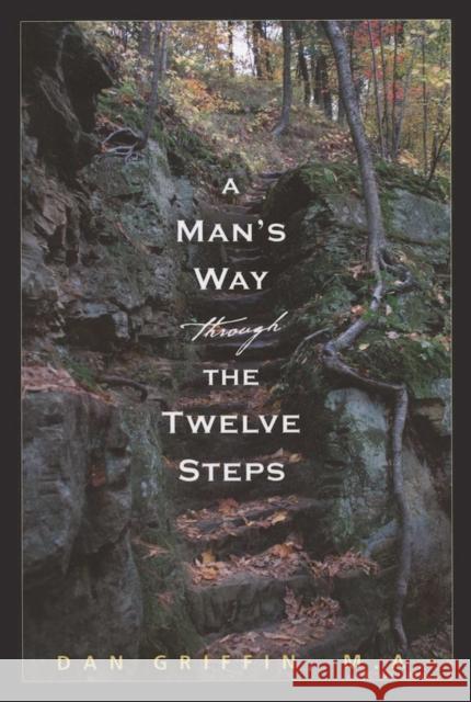 A Man's Way Through The Twelve Steps Dan Griffin 9781592857241