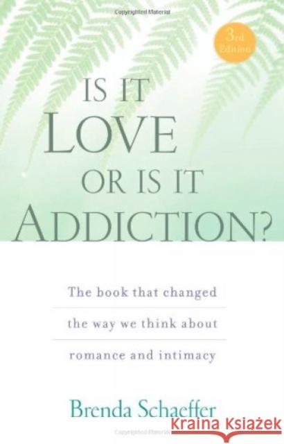 Is it Love or is it Addiction? Brenda Schaeffer 9781592857333 Hazelden Information & Educational Services