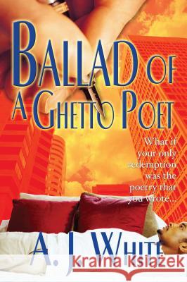 Ballad of a Ghetto Poet White, A. J. 9781593090098 Strebor Books