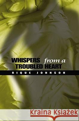 Whispers From a Troubled Heart Zane Rique Johnson 9781593090203 