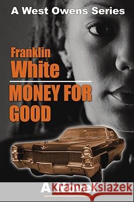 Money for Good Franklin White 9781593090401 Strebor Books