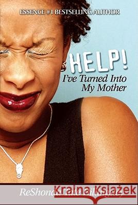 Help! I've Turned Into My Mother ReShonda Tate Billingsley 9781593090500 Strebor Books