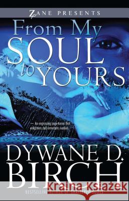 From My Soul to Yours Birch, Dywane D. 9781593091248 Strebor Books