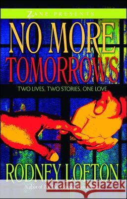 No More Tomorrows: Two Lives, Two Stories, One Love Lofton, Rodney 9781593091743 Strebor Books