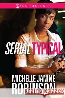 Serial Typical (Original) Robinson, Michelle Janine 9781593093051 Strebor Books