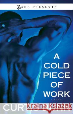 Cold Piece of Work Bunn, Curtis 9781593093495 Strebor Books