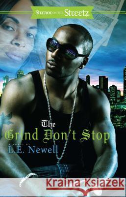 The Grind Don't Stop L.E. Newell 9781593093648 Strebor Books International, LLC