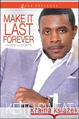 Make It Last Forever: The Dos and Don'ts Keith Sweat 9781593094072 Strebor Books