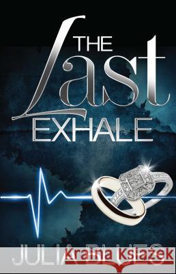 The Last Exhale Julia Blues 9781593094973 Strebor Books International, LLC