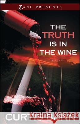 Truth is in the Wine: A Novel Curtis Bunn 9781593095031 Strebor Books International, LLC