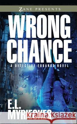 Wrong Chance E.L. Myrieckes 9781593095604 Strebor Books International, LLC