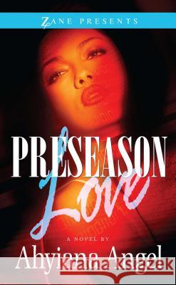 Preseason Love Ahyiana Angel 9781593096120 Strebor Books International, LLC