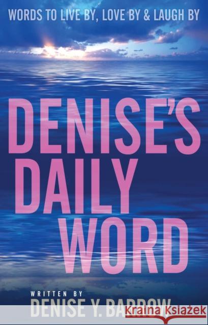 Denise's Daily Word: Words to Live By, Love by & Laugh by Denise Barrow 9781593096182 Strebor Books