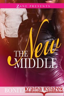 The New Middle Bonita Thompson 9781593096229 Strebor Books International, LLC