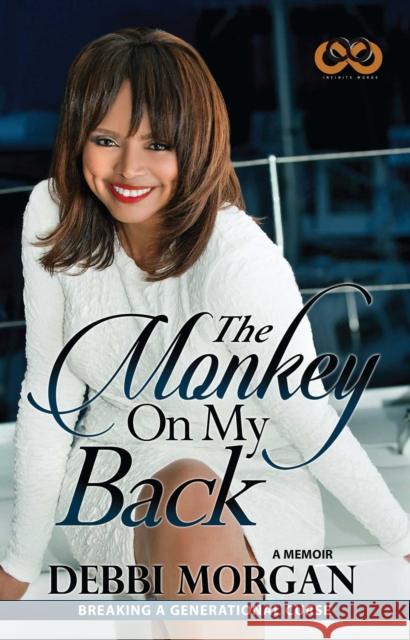 The Monkey on My Back: A Memoir Debbi Morgan 9781593096427 Infinite Words