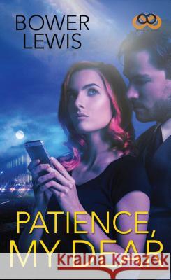 Patience, My Dear Bower Lewis 9781593096441 Strebor Books International, LLC