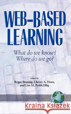 Web-Based Learning: What Do We Know? Where Do We Go? (Hc) Bruning, Roger H. 9781593110031 Information Age Publishing