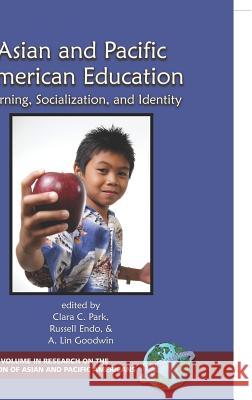 Asian and Pacific American Education: Learning, Socialization and Identity (Hc) Park, Clara 9781593110116