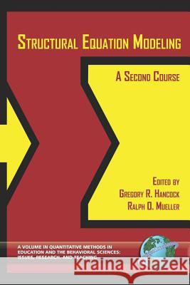 Structural Equation Modeling: A Second Course (PB) Hancock, Gregory R. 9781593110147