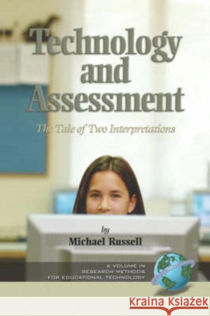 Technology and Assessment: The Tale of Two Interpretations (PB) Russell, Michael 9781593110383 Information Age Publishing