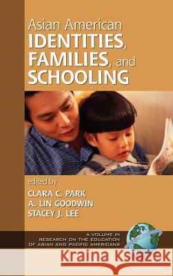 Asian American Identities, Families, and Schooling (Hc) Park, Clara C. 9781593110574 Information Age Publishing