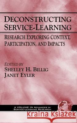 Deconstructing Service-Learning: Research Exploring Context, Participation, and Impacts (Hc) Billig, Shelley H. 9781593110710 Information Age Publishing