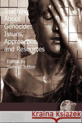 Teaching about Genocide: Approaches, and Resources (PB) Totten, Samuel 9781593110741 Information Age Publishing