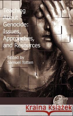 Teaching about Genocide: Issues, Approaches, and Resources (Hc) Totten, Samuel 9781593110758 Information Age Publishing