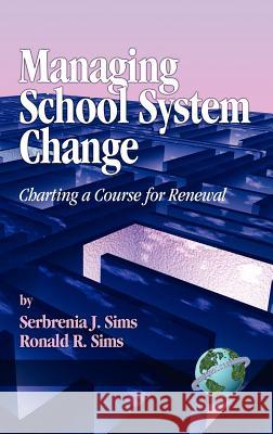 Managing School System Change: Charting a Course for Renewal (Hc) Sims, Serbrenia J. 9781593110796