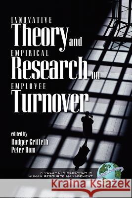 Innovative Theory and Empirical Research on Employee Turnover (PB) Griffeth, Rodger 9781593110963 Information Age Publishing