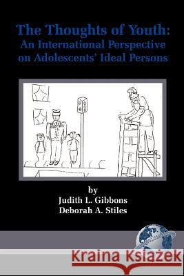 The Thoughts of Youth: An International Perspective on Adolescents' Ideal Persons (PB) Gibbons, Judith L. 9781593111007 Information Age Publishing