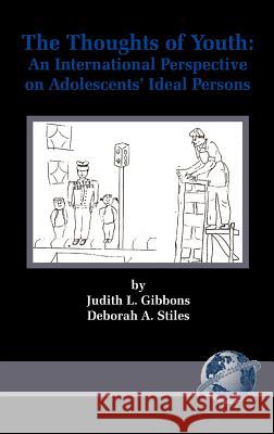 The Thoughts of Youth: An International Perspective on Adolescents' Ideal Persons (Hc) Gibbons, Judith L. 9781593111014 Information Age Publishing