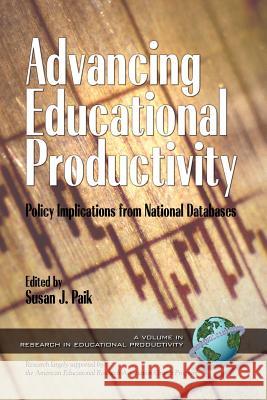 Advancing Educational Productivity: Policy Implications from National Databases (PB) Paik, Susan J. 9781593111120 Information Age Publishing