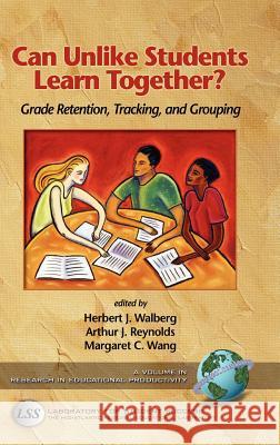 Can Unlike Students Learn Together?: Grade Retention, Tracking, and Grouping (Hc) Walberg, Herbert J. 9781593111151