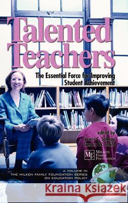 Talented Teachers: The Essential Force for Improving Student Achievement (Hc) Solmon, Lewis C. 9781593111175 Information Age Publishing