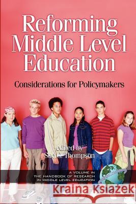 Reforming Middle Level Education: Considerations for Policymakers (PB) Thompson, Sue Carol 9781593111182 Information Age Publishing