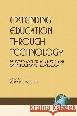 Extending Education Through Technology: Selected Writings by James D. Finn on Instructional Technology (PB) Finn, James D. 9781593111380 Information Age Publishing