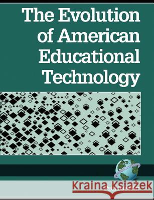 The Evolution of American Educational Technolgy (PB) Saettler, L. Paul 9781593111397 Information Age Publishing