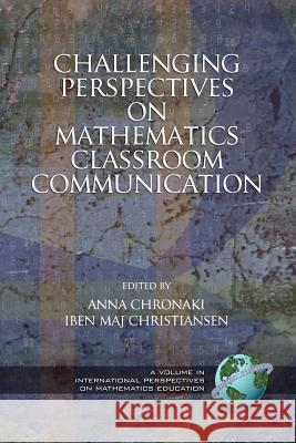 Challenging Perspectives on Mathematics Classroom Communication (PB) Chronaki, Anna 9781593111519 Information Age Publishing