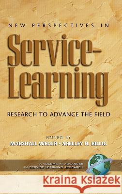 New Perspectives in Service-Learning: Research to Advance the Field (Hc) Welch, Marshall 9781593111588 Information Age Publishing