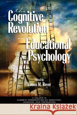 The Impact of the Cognitive Revolution in Educational Psychology (PB) Royer, James M. 9781593111625