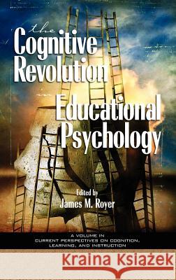 The Impact of the Cognitive Revolution in Educational Psychology (Hc) Royer, James M. 9781593111632