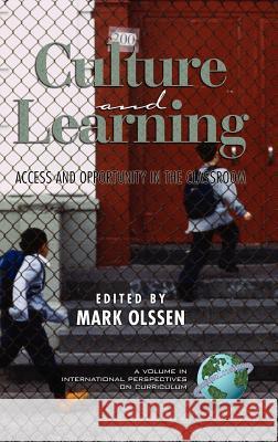 Culture and Learning: Access and Opportunity in the Classroom (Hc) Olssen, Mark 9781593111793